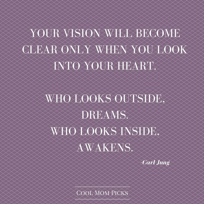 Who looks outside, dreams. Who looks inside, awakens. - Carl Jung on mindfulness