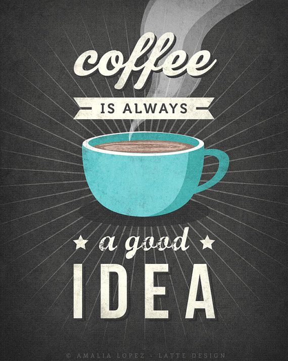 Coffee is always a good idea | Coffee poster art by Latte Design