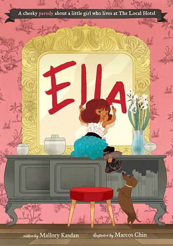 Ella the book: A Cheeky Parody About a Little Girl Who Lives at The Local Hotel