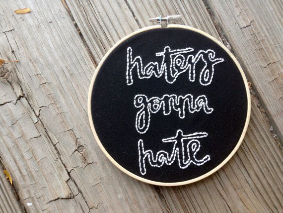 Haters gonna hate Embroidery Hoop Art on Etsy