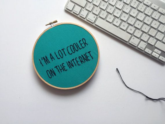 I'm a lot cooler on the Internet | irreverent embroidery hoop art from Honey  Thread