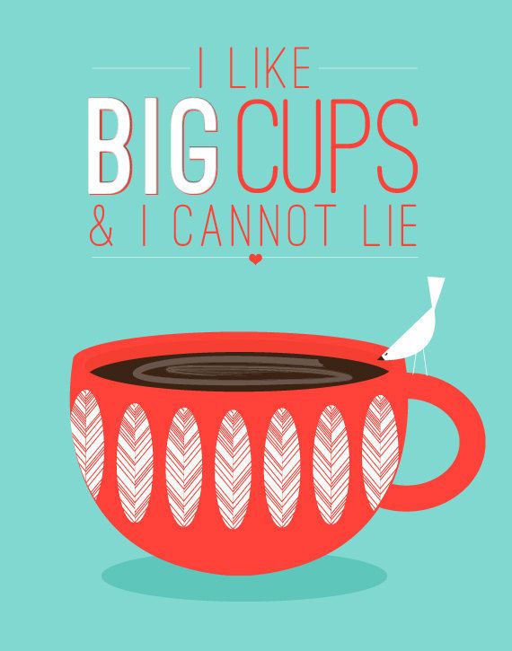 I Like Big Cups... | Coffee Poster Art by Noodlehug