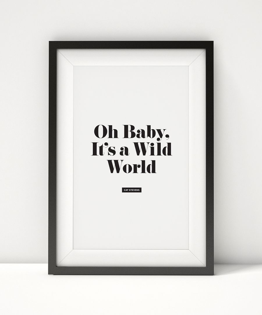 Black and white home decor: Oh, Baby It's a Wild World: Perfect Cat Stevens lyric for a nursery