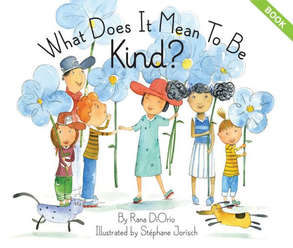 Great books about manners for kids: What Does it Mean to be Kind? by Rana DiOrio