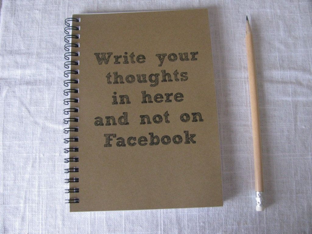 Write your thoughts here and not Facebook journal | getting people back to handwriting