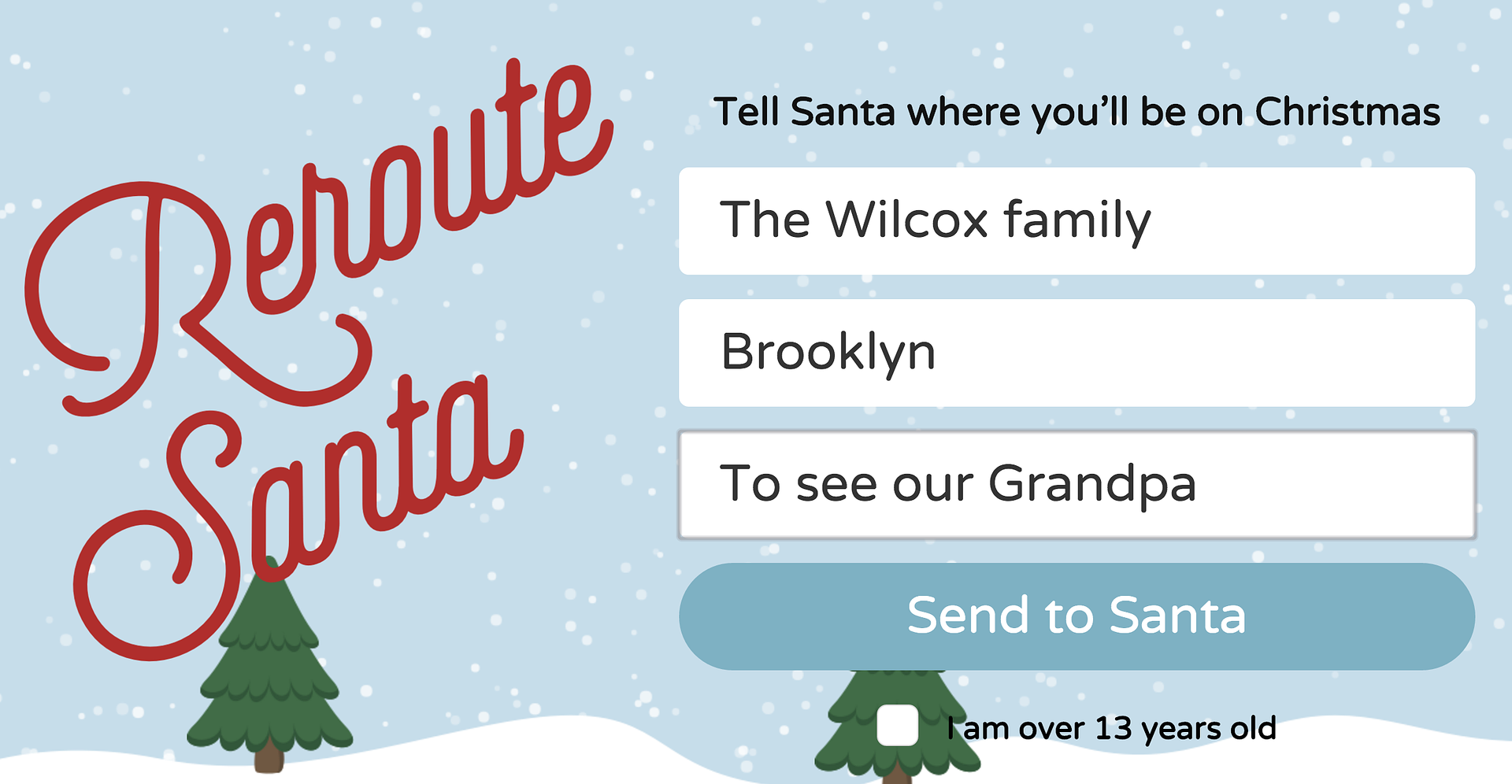 Reroute Santa: Type in your child's name and where you'll be Christmas morning and receive a letter reassuring you that yep, Santa's got your kids covered, even away from home.