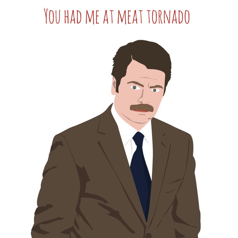 Funny Valentine's Cards: Ron Swanson + You had me at meat tornado