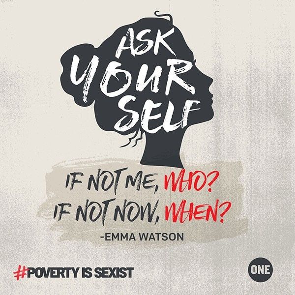 Ask yourself If not me, who? If not now, when? #povertyissexist