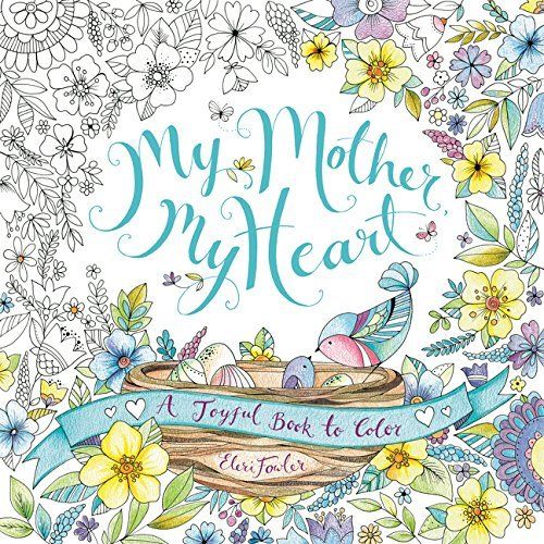 My Mother My Heart: A gorgeous adult coloring book that's a perfect Mother's Day gift
