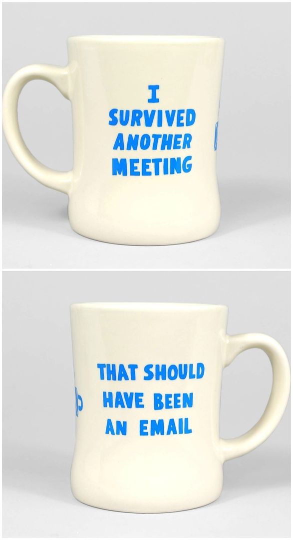  I survived another meeting that should have been an email: Mug by Will Bryant
