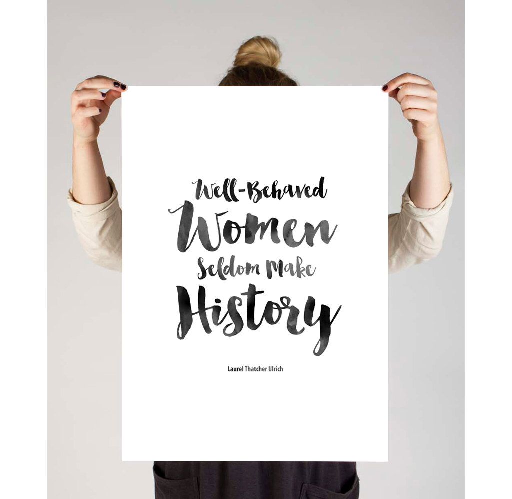 Well-behaved women seldom make history | Printable quote poster for Mother's Day
