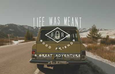 Life was meant for good friends and great adventure | Noel Shiveley print