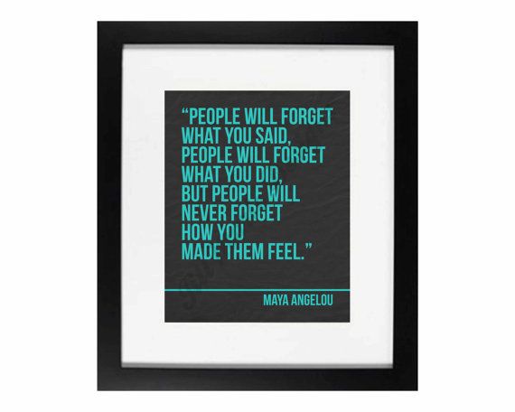 People will forget what you said... Maya Angelou quote art