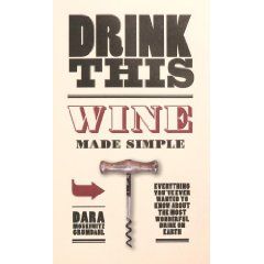 Drink This: Wine Made Simple by Dara Moskowitz Grumdahl
