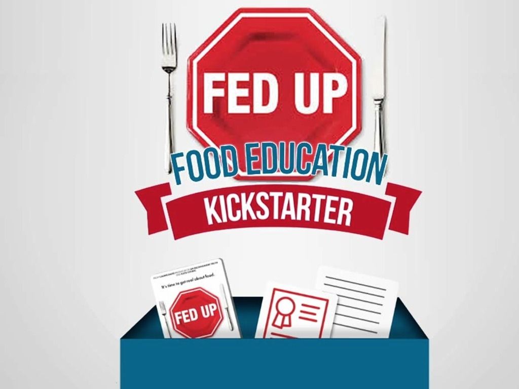 FED UP kickstarter to get food education kits + movie screenings in classrooms across the US