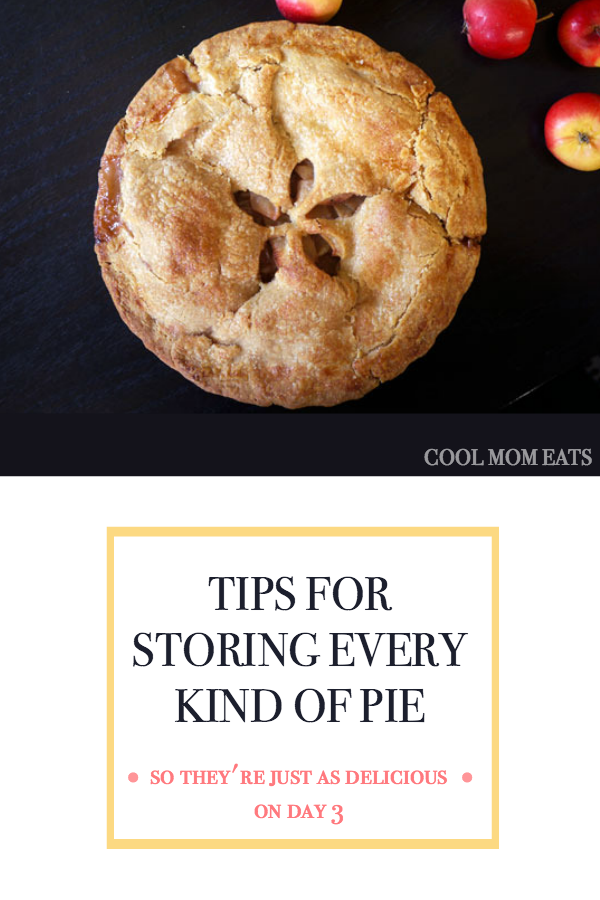 How to store every kind of pie so they're delicious days later | CoolMomEats.com