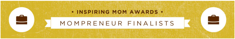 Inspiring Mom Awards: Mompreneur Finalists