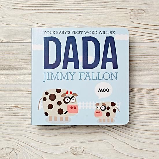 Cool first Father's Day gifts for new dads: Your Baby's First Word will Be Dada by Jimmy 
